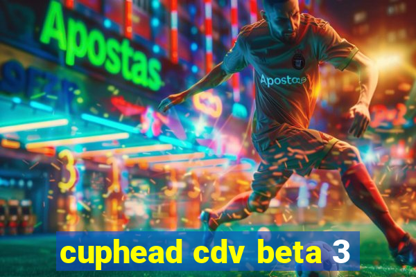 cuphead cdv beta 3